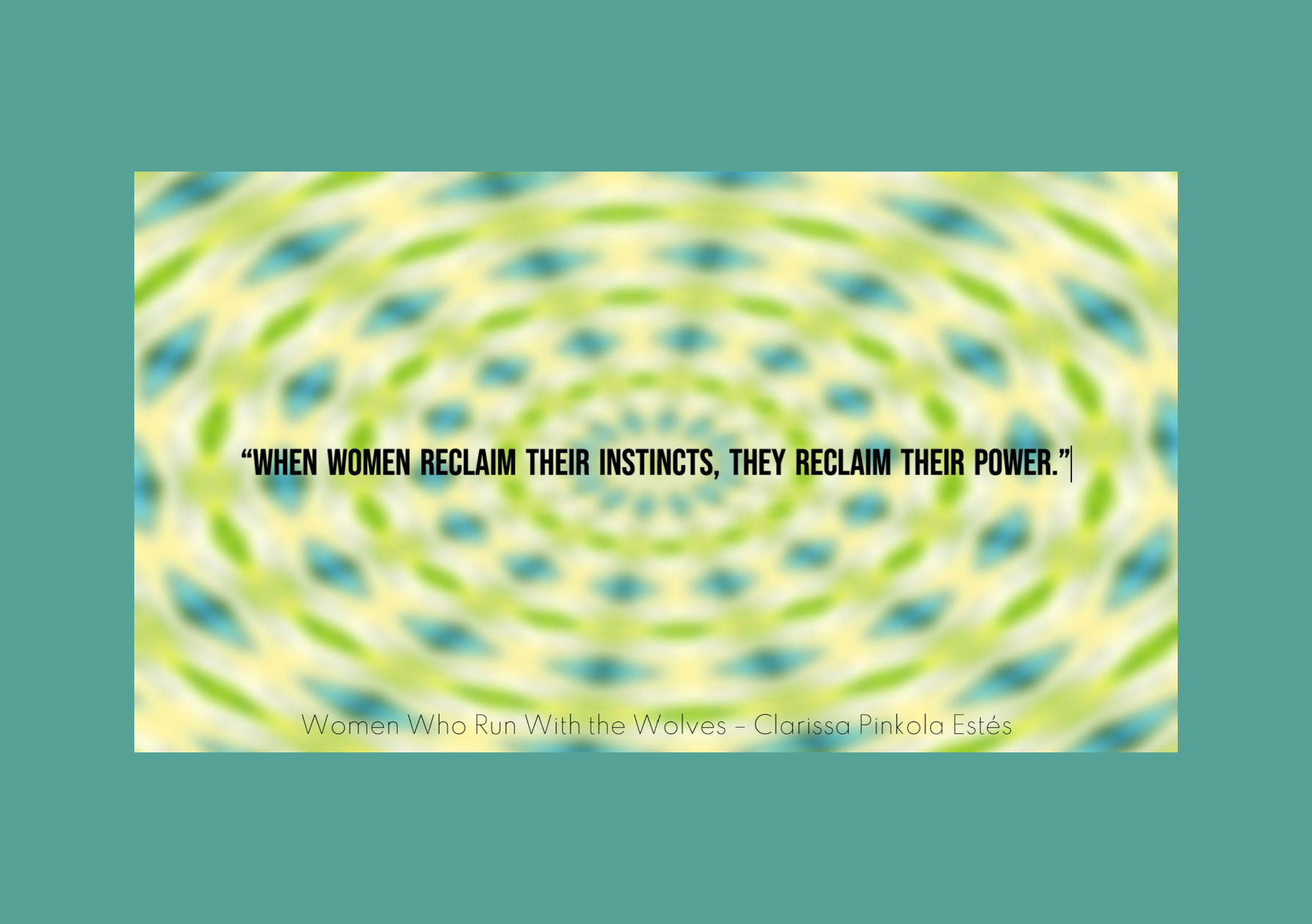 Vibe Altar screen still: Clarissa Pinkola Estés invocation — teal spiral with Women Who Run With the Wolves quote